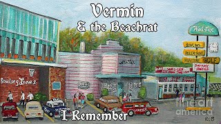 Vermin &amp; the Beachrat - I Remember