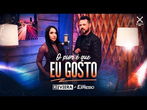 O Pior é Que Eu Gosto - RÊ VIERA - Feat. Gabriel Expresso (Clipe Oficial)