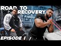 I'M BACK // ROAD TO RECOVERY EP1