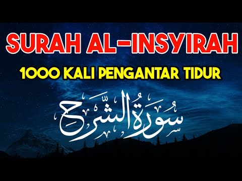 Surah Al-insyirah 1000 kali, Ruqyah Insomnia Kronis Ayat Pengantar Tidur Penenang Hati & Pikiran