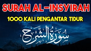 Download lagu Surah Al-insyirah 1000 kali, Ruqyah Insomnia Kronis Ayat Pengantar Tidur Penenang Hati & Pikiran mp3