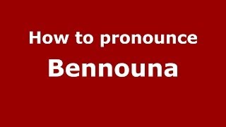 How to pronounce Bennouna