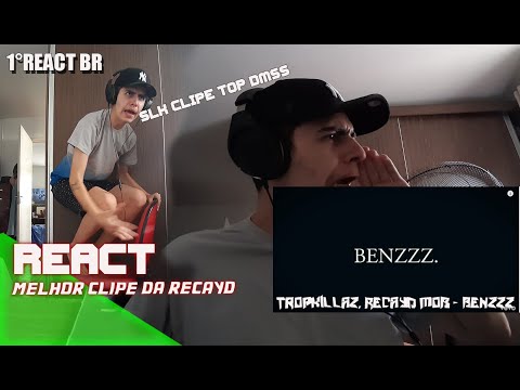 1° REACT BR - (Tropkillaz, Recayd Mob - Benzzz)