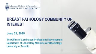 Breast Pathology Community of Interest meeting, June 23, 2025