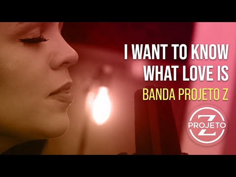 Banda Projeto Z - I Want to Know What Love Is - Cover Foreigner