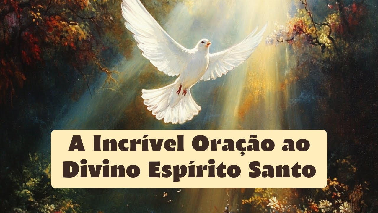 A Incrível Oração ao Divino Espírito Santo, Amado Deus, momento de oração