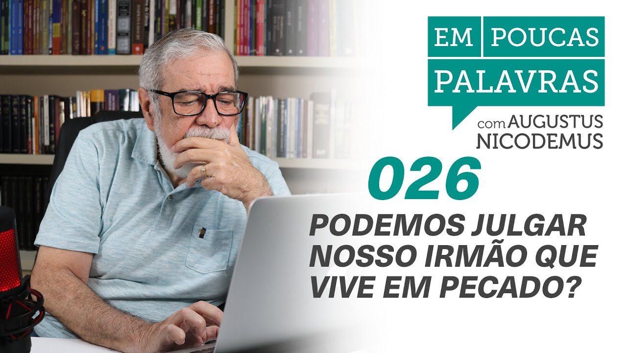 Podemos julgar nosso irmão que vive em pecado? | #AugustusNicodemus