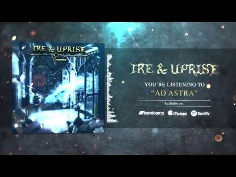 Ire & Uprise -Ad Astra Official Visualizer