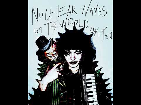 "Nuclear Waves Of The World United" -- (Synthpunk //Mutant Wave//Minimal Wave)