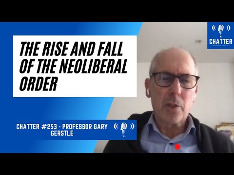 Chatter #253 - Professor Gary Gerstle: The Rise and Fall of The Neoliberal Order