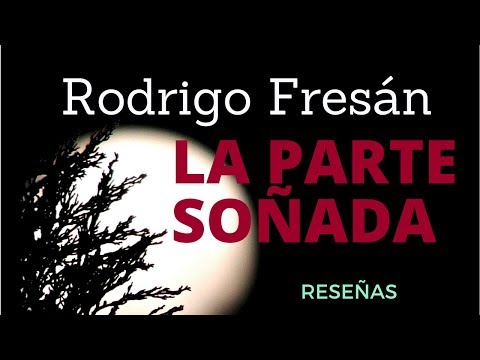 Rodrigo Fresán: La parte soñada