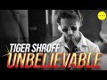 Tiger Shroff Unbelievable Song Full Video Out Now