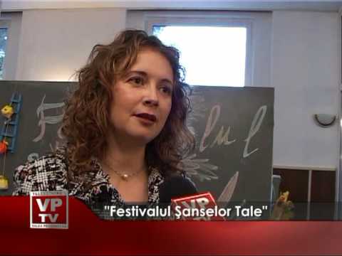 „Festivalul Şanselor Tale”
