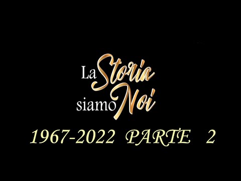 26.06.2022 La Storia siamo Noi  Parte 2   Stag  1967 2022