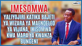 Yaliyojiri Bajeti ya Wizara ya Maendeleo ya Vijana ikisomwa kwa mara ya kwanza