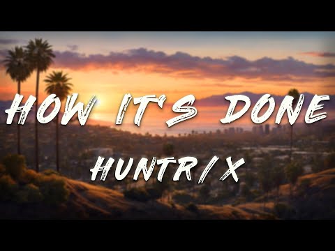 HUNTR/X, EJAE - How It’s Done (Lyrics) | KPop Demon Hunters Cast
