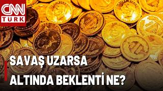 Savaş Yayılırken Altın Fiyatları Nasıl? Altında Beklenti Ne Yönde? Uzm