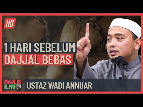 Ustaz Wadi Annuar - 1 Hari Sebelum Dajjal Bebas