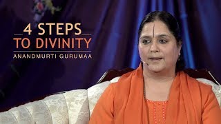 4 Steps to the Divinity Within | Anandmurti Gurumaa