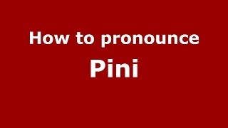 How to pronounce Pini