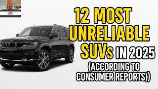 12 Most UNRELIABLE SUVs in 2025 According to Consumer Reports