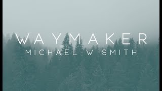 Michael W. Smith - Waymaker ft. Vanessa Campagna &amp; Madelyn Berry