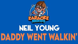 Neil Young - Daddy Went Walkin&#39; (Karaoke)