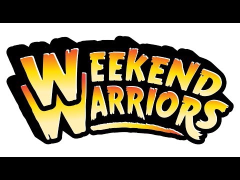 "Welcome to the Weekend!" - Weekend Warriors!