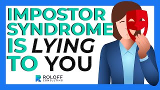 Impostor Syndrome Is Lying to You (Here's How to Fight Back)