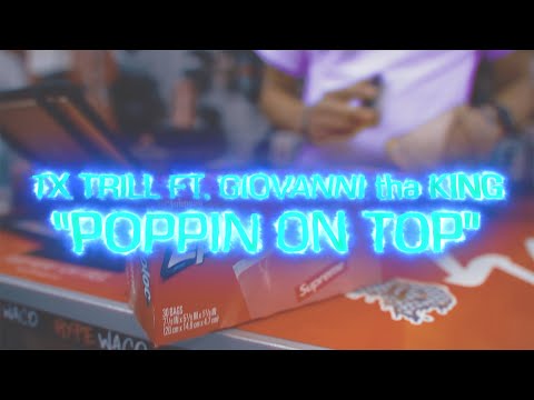 Tx Trill Ft. @GIOVANNIthaKING - Poppin On Top (Directed By E DaVinci & GTK)