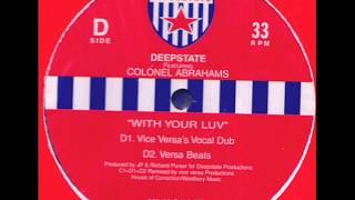 Deepstate ft. Colonel Abrahams - With Your Love (Vice Versa Vocal Dub)