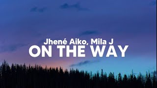 Jhené Aiko, Mila J - On The Way (Clean - Lyrics)