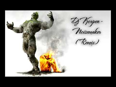 Dj Korpen   Noisemaker Remix