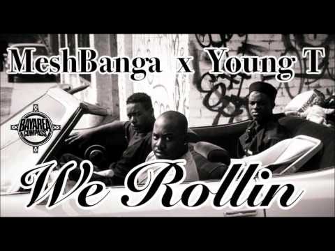 Mesh Banga ft. Young T - We Rollin [BayAreaCompass]