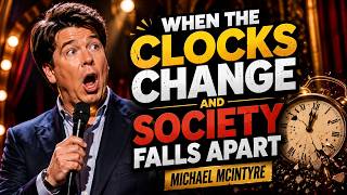 When the Clocks Change and Society Falls Apart | Michael McIntyre