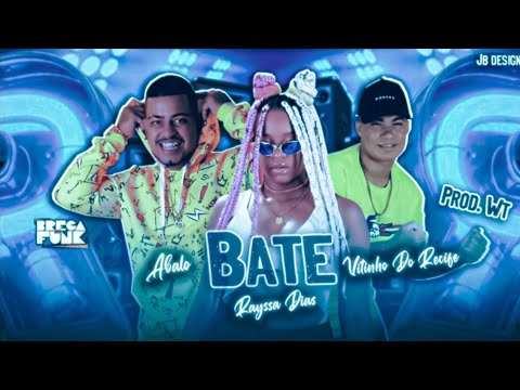 🔴 BREGÃ FUNK 2021 / MC ABALO, RAYSSA DIAS E VITINHO DO RECIFE - BATE - (bregã funk 2021)