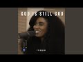 God Is Still God