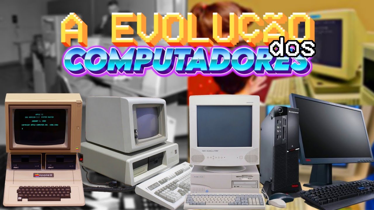 A EVOLUÇÃO DOS COMPUTADORES (Do Início até a Atualidade)