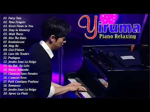 Yiruma Greatest Hits Collection 2024 🎹 Best Song Of Yiruma - Best Piao Instrumental Music 2024