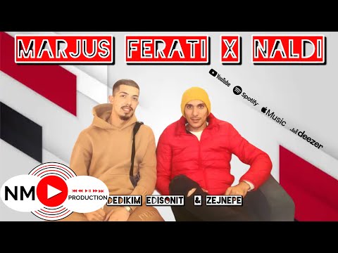 Marjus Ferati X Naldi - Dedikim Edisoni & Zejnepe