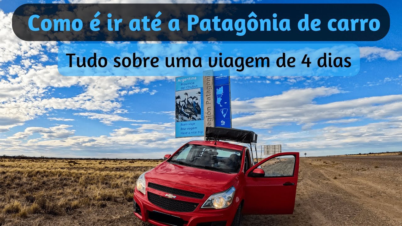 Como é ir até a Patagônia de Carro