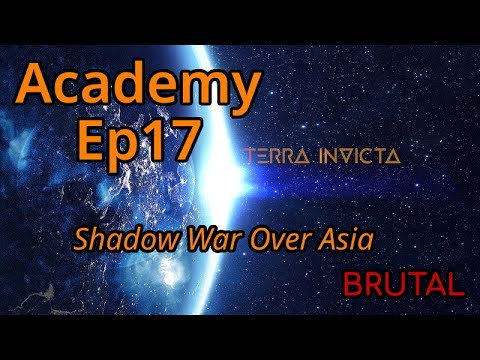 Terra Invicta - The Academy Let's Play BRUTAL difficulty - Episode 17 - Shadow War Over Asia