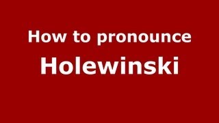 How to pronounce Holewinski