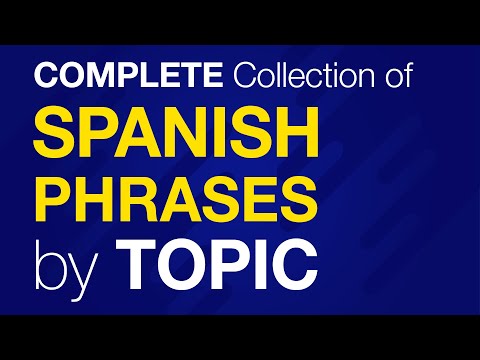 A Complete Collection of SPANISH Conversation Phrases by TOPIC