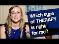 Which TYPE of Therapy is Right? Which TYPE of Therapy is Right?