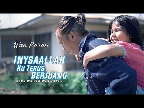 Wan Parau  - insyaallah ku terus berjuang [ Official Music Video ]