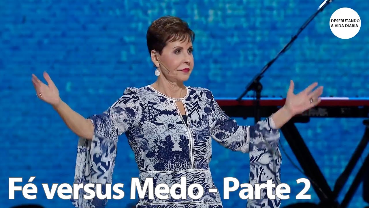 Fé versus Medo - Parte 2 | Joyce Meyer