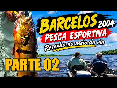 PESCA ESPORTIVA BARCELOS AMAZONAS PARTE 02