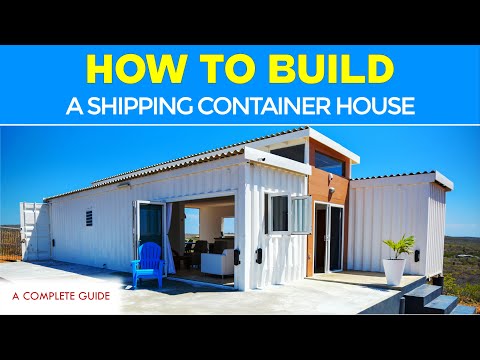 HOW TO BUILD A SHIPPING CONTAINER HOUSE: A COMPLETE GUIDE