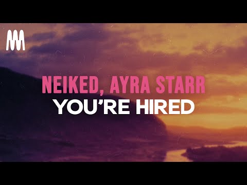 NEIKED feat. Ayra Starr - You're Hired (Lyrics)